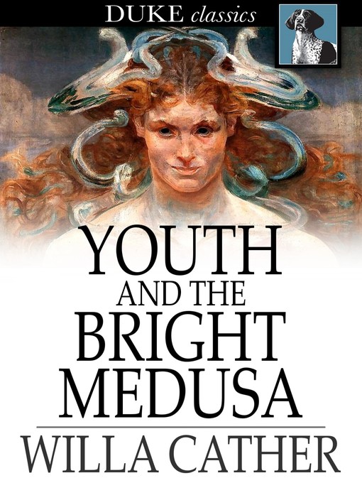 Title details for Youth and the Bright Medusa by Willa Cather - Wait list